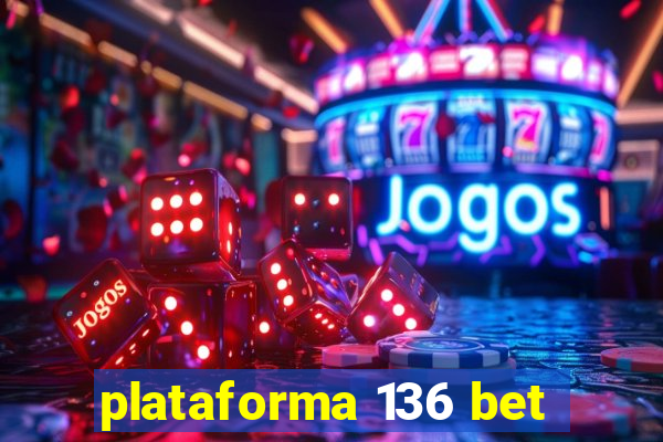 plataforma 136 bet